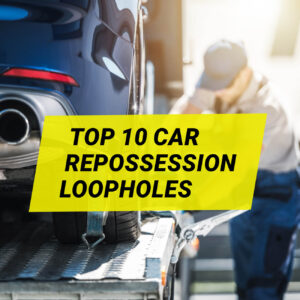 Top 10 car repossession loopholes