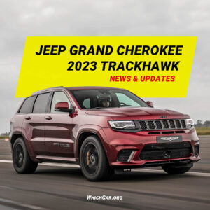 2023 Jeep Grand Cherokee Trackhawk News and updates