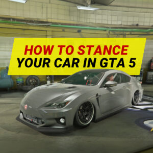 How To Stance You Car In GTA 5